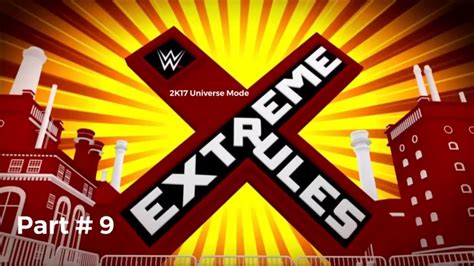 Wwe 2k17 Universe Mode Part 9 Extreme Rules Youtube