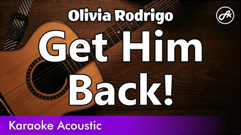 Olivia Rodrigo Get Him Back Slow Karaoke Acoustic Youtube