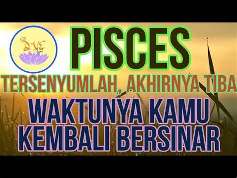 Zodiak Pisces Tersenyumlah Karena Kamu Akan Kembali Bersinar Tarot