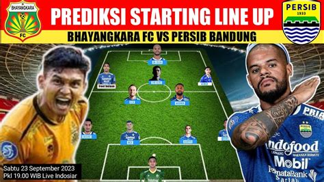 Prediksi Starting Line Up BHAYANGKARA FC Vs PERSIB BANDUNG Jadwal