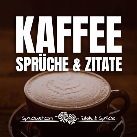 besten Kaffeesprüche Zitate für Kaffeeliebhaber