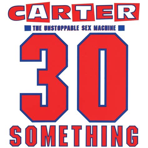 Carter The Unstoppable Sex Machine Anytime Anyplace Anywhere Lyrics