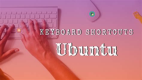 13 Keyboard Shortcuts Every Ubuntu User Should Know