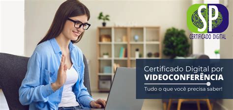 Certificado Digital Por Videoconfer Ncia Tudo O Que Voc Precisa Saber