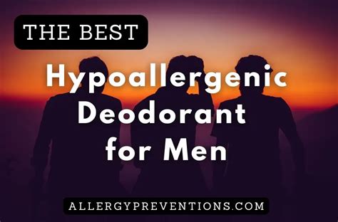 15 Best: Hypoallergenic Deodorant for Men - Allergy Preventions