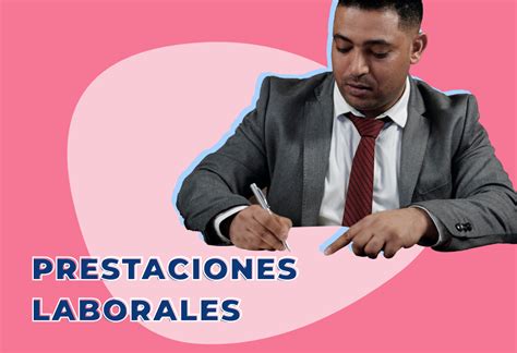 Conoce Algunas Prestaciones Laborales De Acuerdo Con La LFT