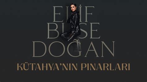 Elif Buse Doğan Kütahya nın Pınarları Official Lyric Video YouTube