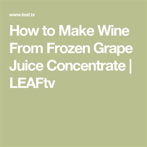 How to Make Wine From Frozen Grape Juice Concentrate | LEAFtv Healthy ...