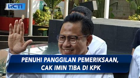 Cak Imin Penuhi Panggilan Kpk Sis Youtube