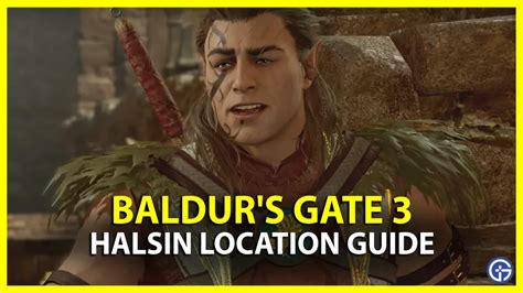 How To Find Halsin In Baldurs Gate 3 Bg3 Location Guide Gamer Tweak