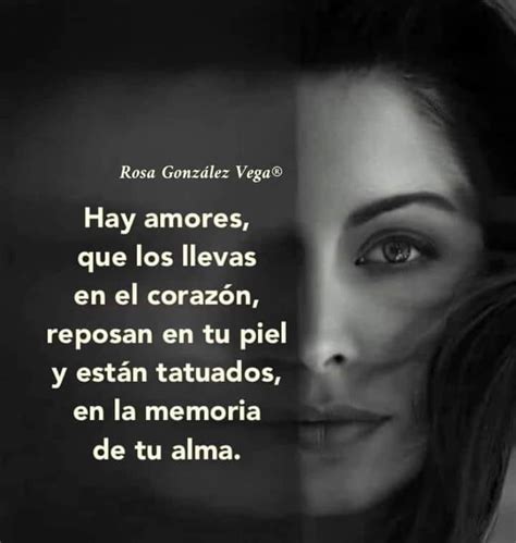 Hay amores que los llevas en el corazón reposan en tu piel y están