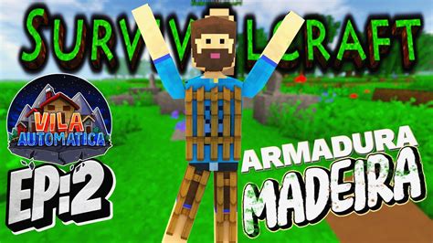 A PRIMEIRA ARMADURA DE MADEIRA DO SURVIVALCRAFT 2 VILA AUTOMATICA EP 2