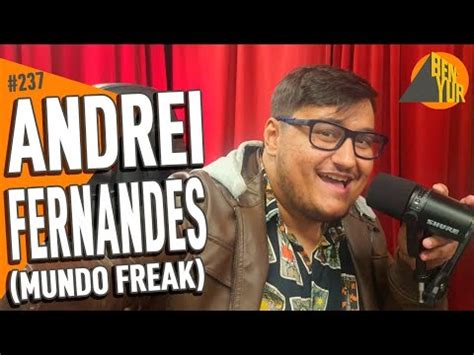 ANDREI FERNANDES MUNDO FREAK BEN YUR Podcast 237 YouTube