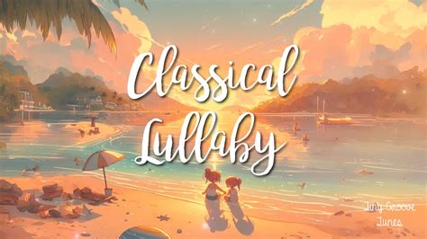 Classical Lullaby Calming Music For Babies YouTube