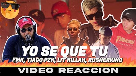 Fmk Tiago Pzk Lit Killah Rusherking Yo Se Que Tu Official Video Video Reaccionanalisis