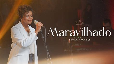 MARAVILHADO NÍVEA SOARES AO VIVO YouTube