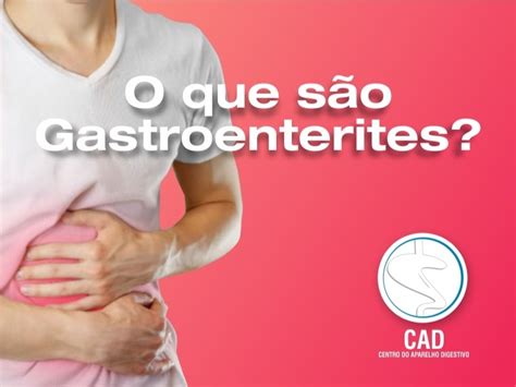 O que são gastroenterites CAD Dr Zardo