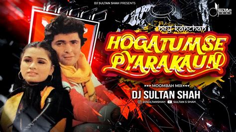 Hoga Tumse Pyara Kaun Moombah Remix DJ Sultan Shah Zamane Ko Dikha