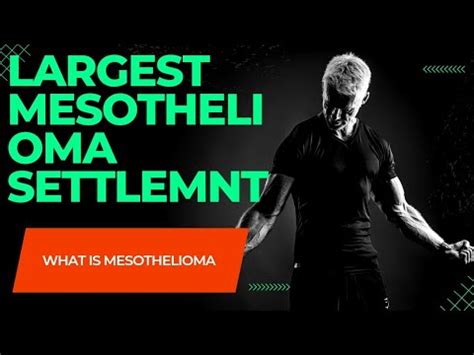 Largest Mesothelioma Settlement What Is Mesothelioma Youtube