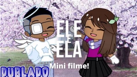 Ele e Ela Mini Filme Gacha Cristão DUBLADO YouTube