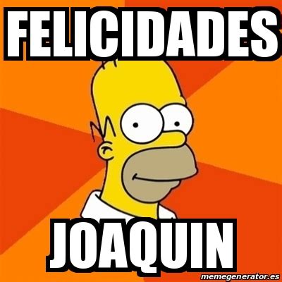 Meme Homer FELICIDADES JOAQUIN 30451456