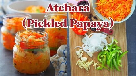 Atchara Pickled Papaya Youtube