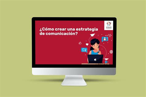 Módulo 17 Cómo Crear Una Estrategia De Comunicación Zona De