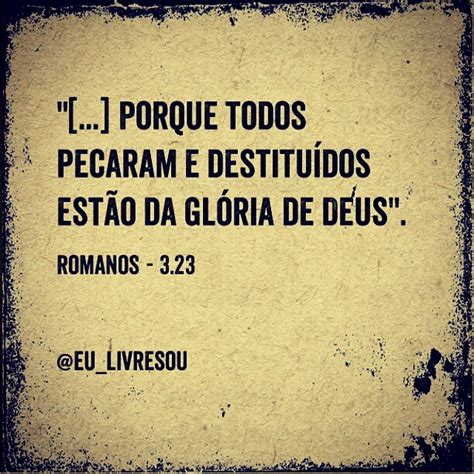 Todos Pecaram E Destituídos Estão Da Glória De Deus - Porque todos pecaram e destituídos estão da glória … | Flickr