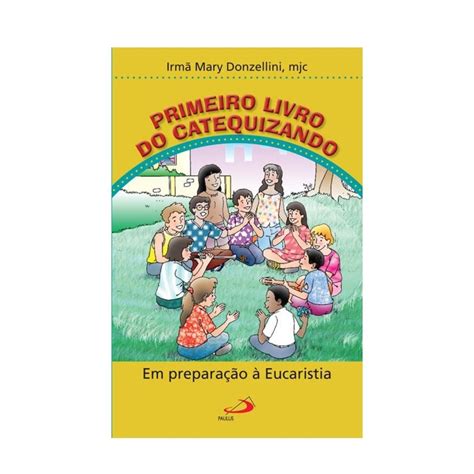 PRIMEIRO LIVRO DO CATEQUIZANDO EM PREPARACAO A EUCARISTIA GRUPO