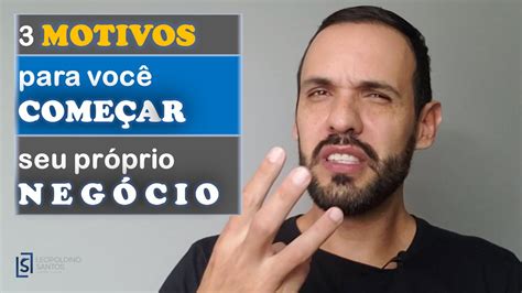 Motivos Para Voc Come Ar Seu Pr Prio Neg Cio Youtube