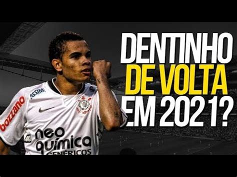 Dentinho Bem Vindo De Volta Ao Corinthians Skills Gols 2020 HD