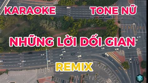 NhỮng LỜi DỐi Gian Karaoke Remix Tone NỮ Beat Vinahouse Youtube