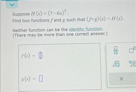 Solved Suppose H X 7 6x 5 Find Two Functions F ﻿and G