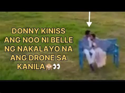 Donny Kiniss Ang Noo Ni Belle Ng Nakalayo Na Ang Drone Sa Kanila