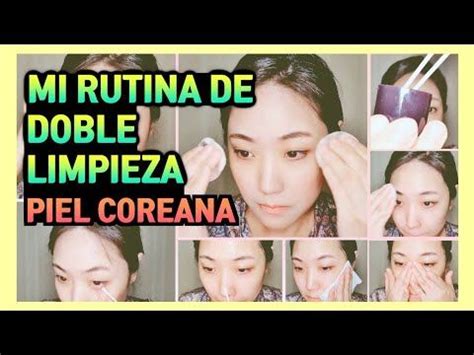 DOBLE LIMPIEZA FACIAL COREANA DESMAQUILLARSE CORRECTAMENTE Y