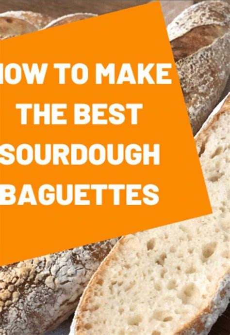 How To Make Sourdough Baguettes The Best Baguettes Ever Busby S Bakery