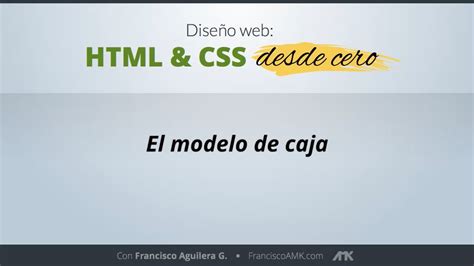 HTML Y CSS Desde Cero 12 El Modelo De Caja Francisco Aguilera G