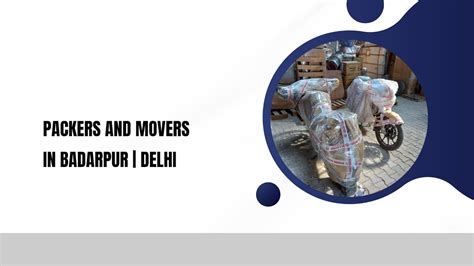 Packers And Movers In Badarpur Delhi Rehousing Packers And Movers