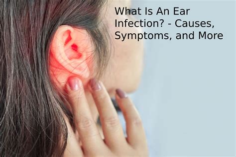 What Is An Ear Infection Causes Symptoms And More