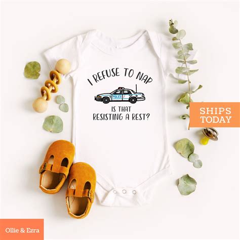 I Refuse To Rest Is That Resisting A Rest Baby Onesie Funny Police