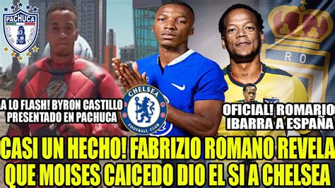 FABRIZIO ROMANO REVELA QUE MOISES CAICEDO DIO EL SI A CHELSEA ROMARIO