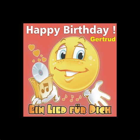 Happy Birthday Zum Geburtstag Gertrud Von Ein Lied F R Dich Bei