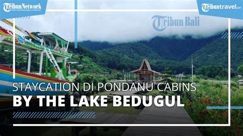 Staycation Di Wisata Baru Pondanu Cabins By The Lake Bedugul View