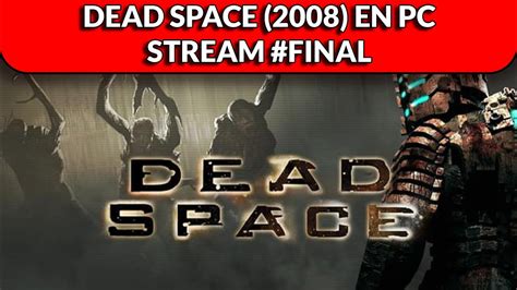 Dead Space 2008 En Pc Arrancamos El Miedo Espacial 33 Youtube