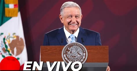 Ma Anera De Amlo De Hoy Jueves De Mayo De Noticias De M Xico