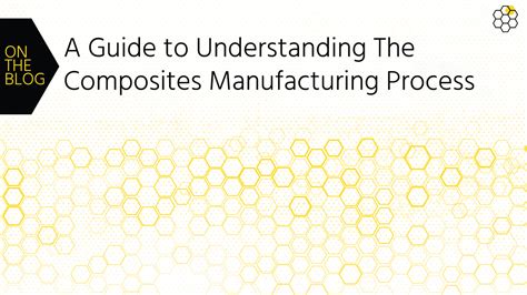 A Guide To Understanding The Composites Manufacturing Process