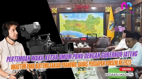 Waketum Pbnu Bertemu Ganjar Pranowo Bahas Persiapan Porseni Nu