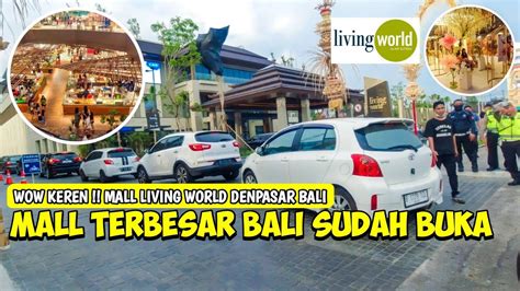 Living World Bali Sudah Buka Begini Suasana Mall Living World Denpasar