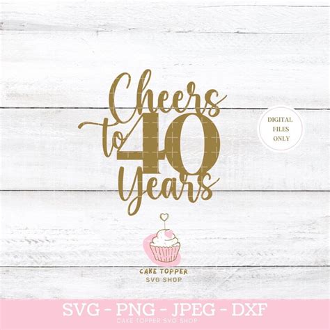 Cheers To 40 Years Cake Topper Svg File