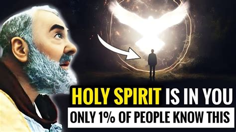 Padre Pio Clear Signs You Have The Holy Spirit Holy Spirit Is In